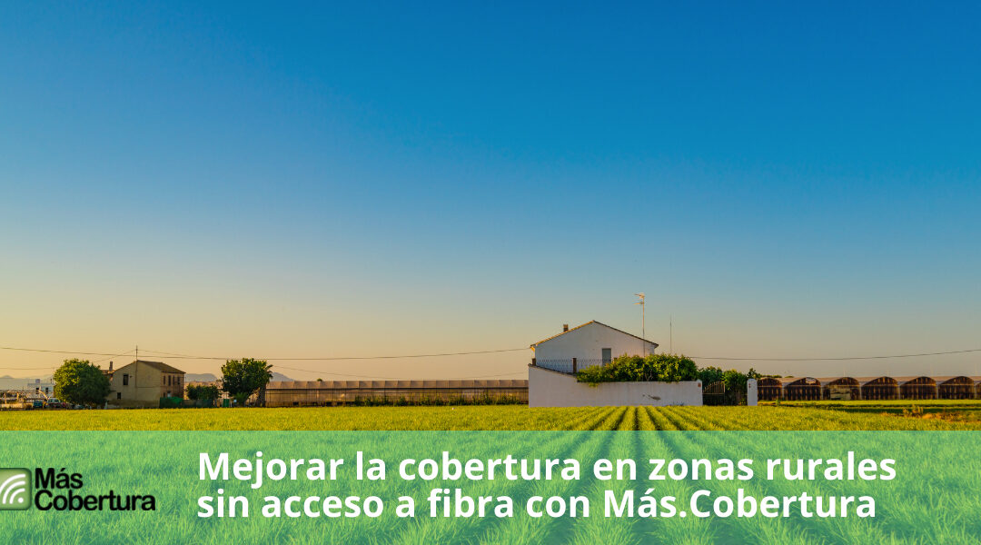 Cómo mejorar la cobertura en zonas rurales sin acceso a fibra