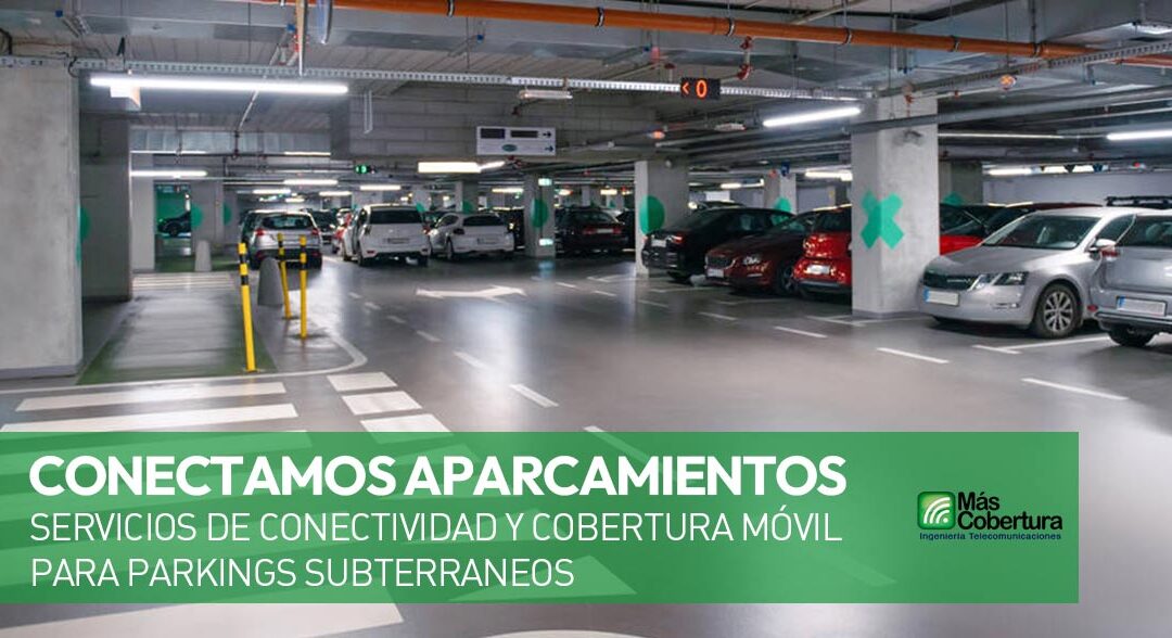Llevamos cobertura móvil y datos a parkings subterraneos